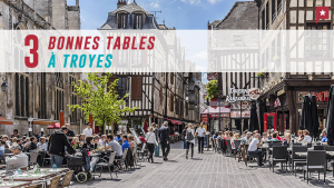 3 bonnes tables à Troyes