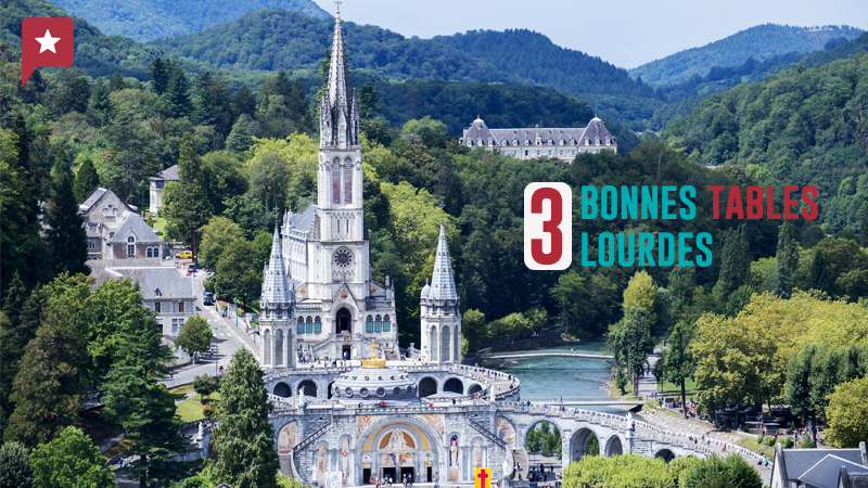 3 Bonnes Tables à Lourdes