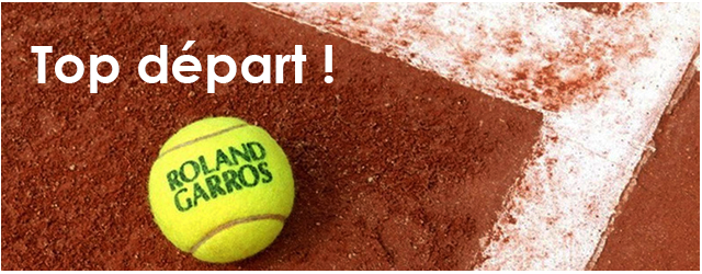 Roland Garros : Top Départ !