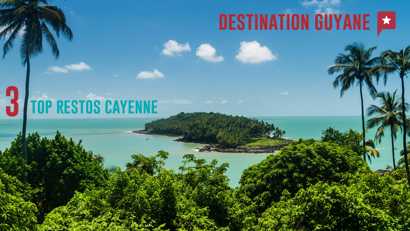 Guyane : 3 Top Restos à Cayenne
