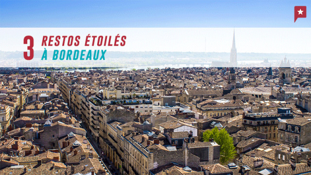 3 restos étoilés à Bordeaux