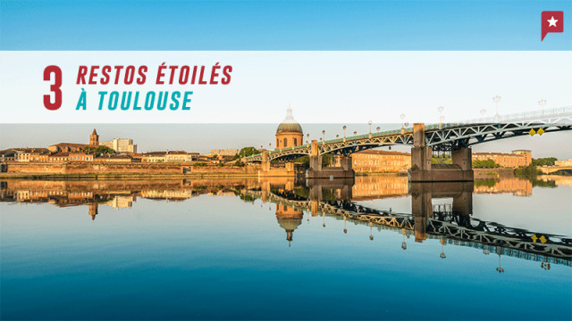3 restos étoilés à Toulouse