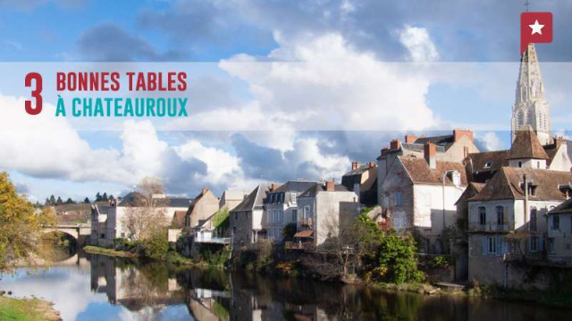 Gastronomie berrichonne : 3 bonnes tables à Châteauroux
