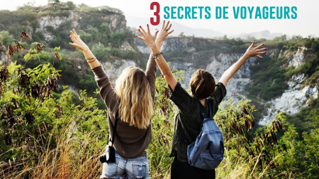 Les 3 secrets des plus grands voyageurs 