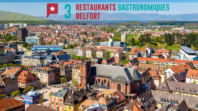3 restos gastronomiques à Belfort