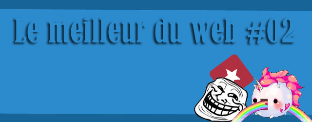 Le meilleur du web #02
