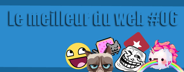 Le meilleur du web #06