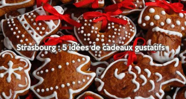 Strasbourg : 5 idées de cadeaux gustatifs 