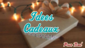 Top 8 des idées de cadeaux pour Noël