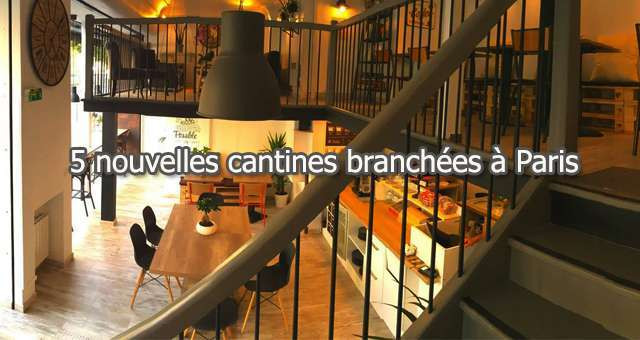 Top 5 des nouvelles cantines branchées de la capitale