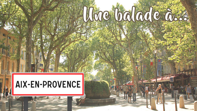 Une petite balade à Aix-en-Provence !
