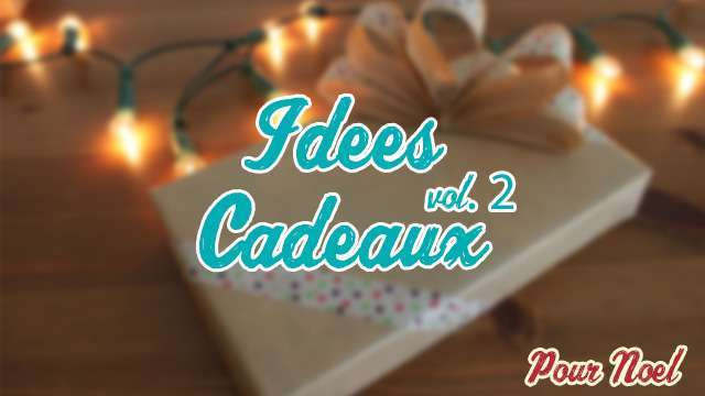 Top 3 des idées de cadeaux pour Noël (vol. 2)