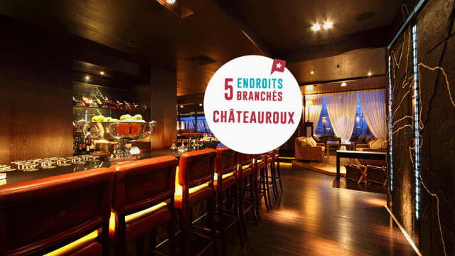 5 endroits branchés pour sortir à Châteauroux