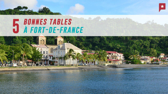 Martinique : cinq bonnes tables à Fort de France